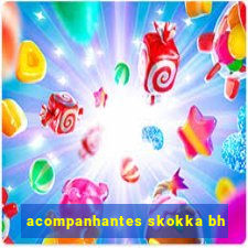 acompanhantes skokka bh